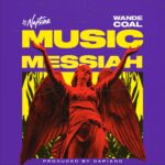 DJ Neptune – Music Messiah ft Wande Coal