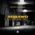 idowest blaqdee agbawo trenches