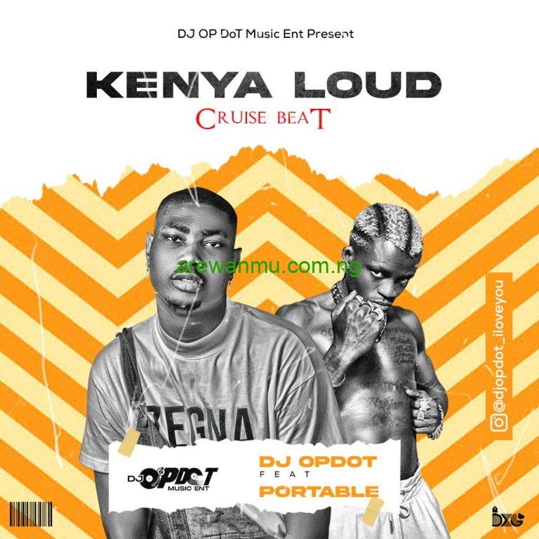 DJ OP Dot ft. Portable — Kenya Loud Cruise Mix