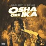 Dablixx Osha – Ore Ika Ft Portable