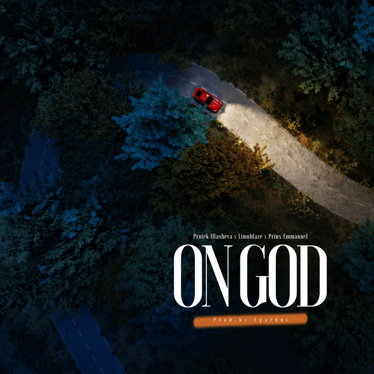 Protek Illasheva – On God ft. Limoblaze Prinx Emmanuel Xclusiveloaded.com