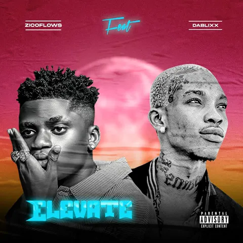 Zicoflows ft. DaBlixx Osha – Elevate Xclusiveloaded.com