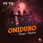 Dj Yk Beats – Oniduro Dance Version