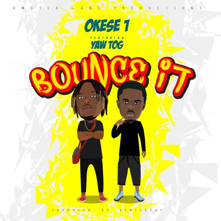 Okese1 – Bounce it Ft. Yaw Tog