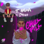 T Hadex – Chill Pill Remix Ft. Otega 1