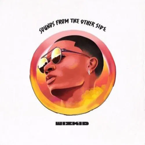 Wizkid – Sounds From The Other Side EP