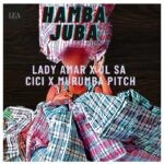 Cici – Hamba Juba Ft. Murumba Pitch Lady Amar JL SA