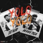 Dj Asap – Yolo ft. Berri Tiga