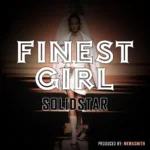 Solidstar – Finest Girl