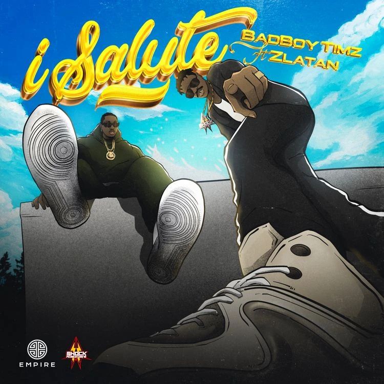 Bad Boy Timz – I Salute ft. Zlatan