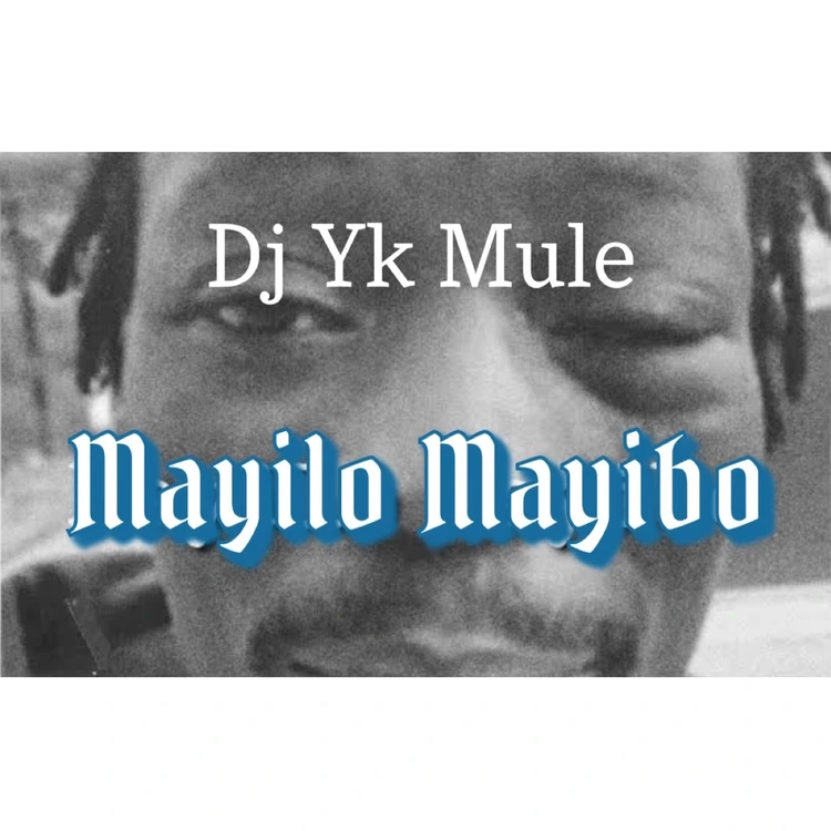 DJ Yk Mule – Mayilo Mayibo