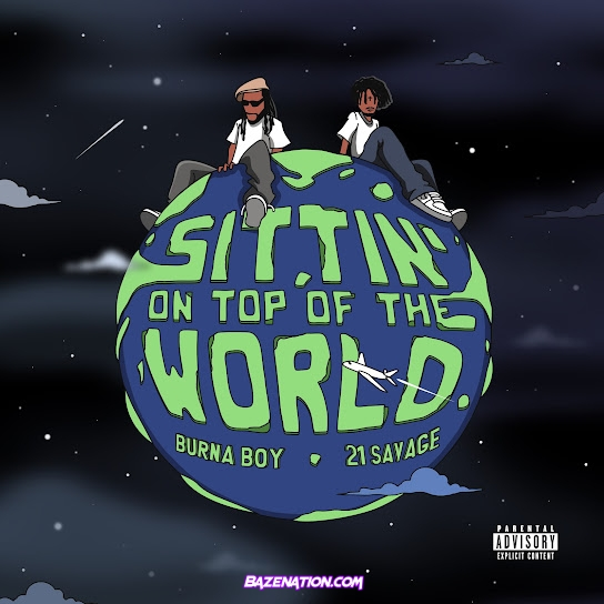 Burna Boy – Sittin’ On Top Of The World ft 21 Savage