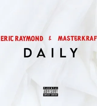 Eric Raymond – Daily Ft. Masterkraft
