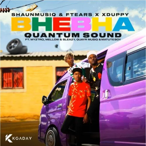 Bhebha (Quantum Sound) Song by ShaunmusiQ, Ftears Ft. Mellow and Sleazy, Myztro, Xduppy, Quayr Musiq, Matute Boy