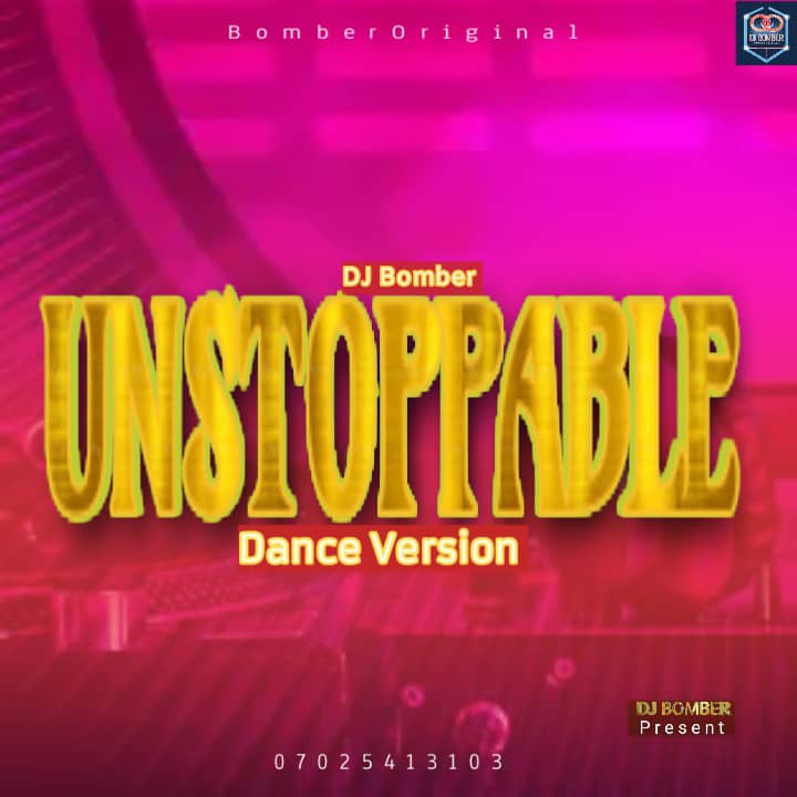 DJ Bomber Unstoppable Dance Version