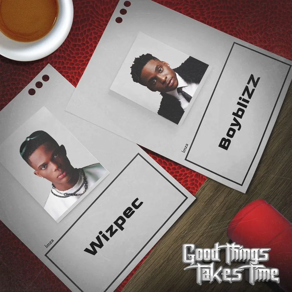 Good Things Take Time (Album) Song by Wizpec Ft. Boyblizz