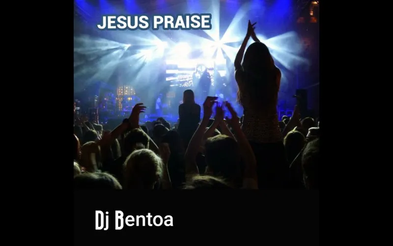 Jesus Praise Song by DJ Bentoa