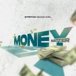 Money Matter Song by Stritch Bankwel