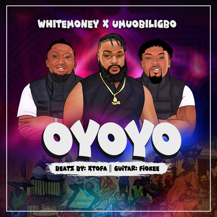 Oyoyo Song by White Money Ft. Umu Obiligbo