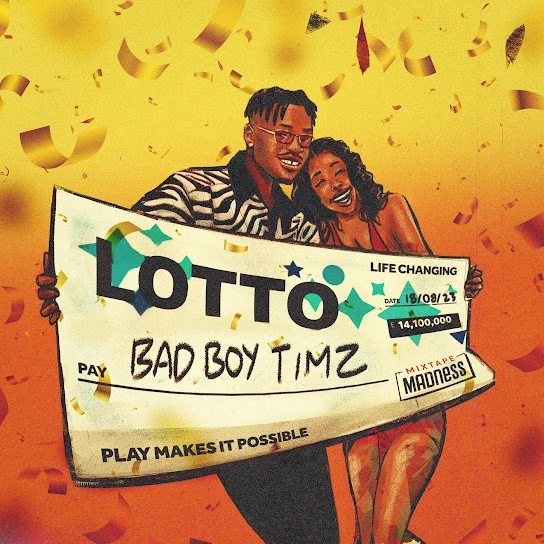 Lotto Song by Bad Boy Timz Ft. Mixtape Madness