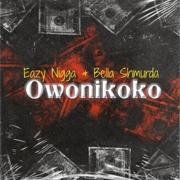 Owo Ni Koko Song by Eazy Nigga Ft. Bella Shmurda