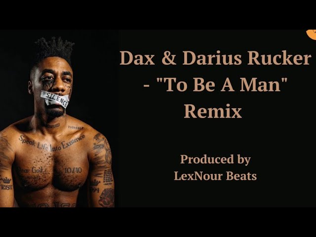 Dax – To Be A Man Ft. Darius Rucker