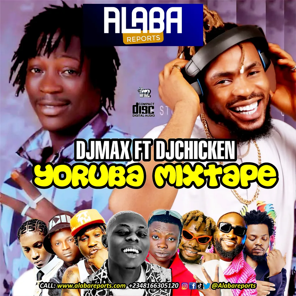DJ Chicken – Yoruba Mixtape Ft. DJ Max Aka King Of Djs Hosted By Alabareports Promotion