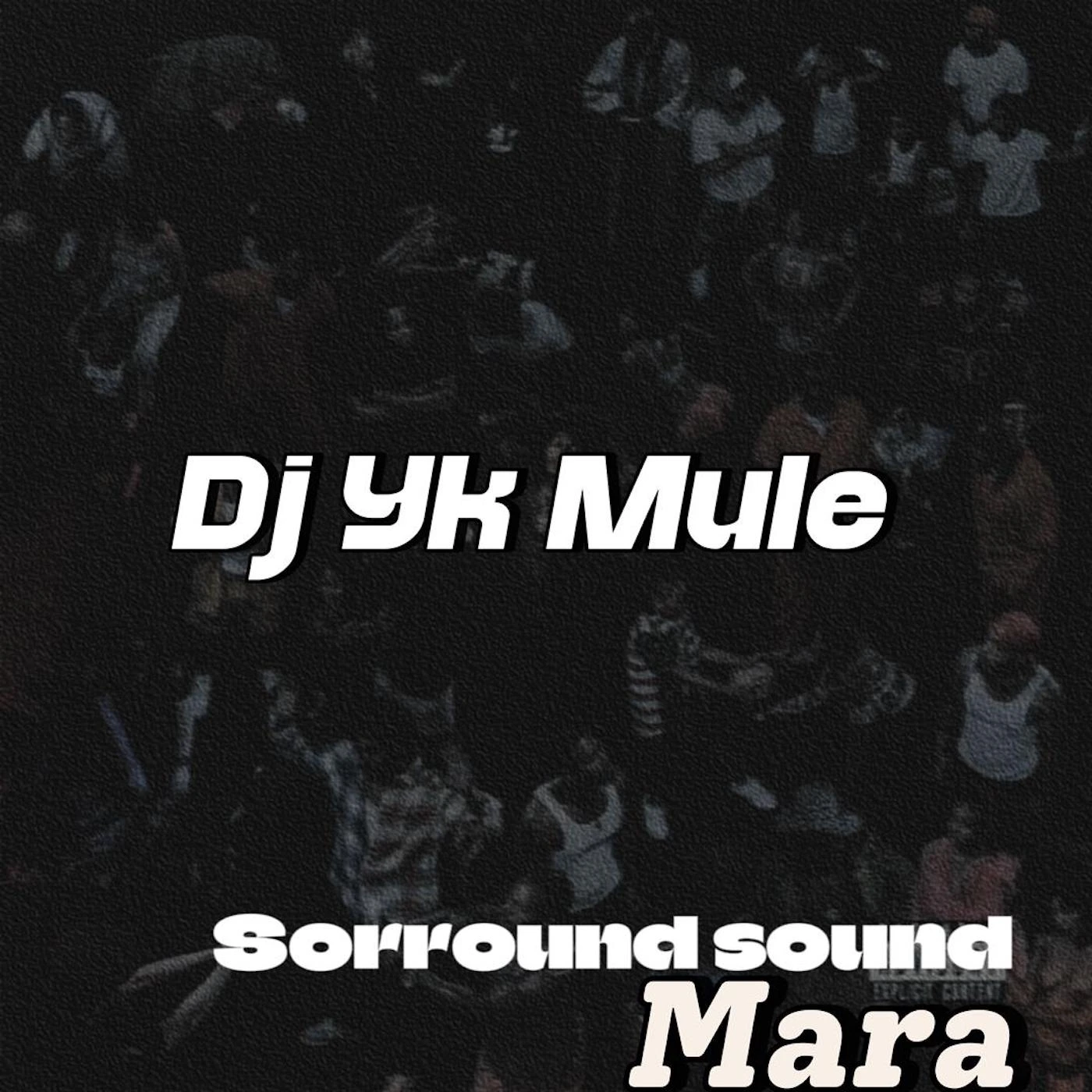 Dj Yk Mule – Sorround Sound Mara