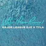 Major League DJz – Water (Remix) Ft. Tyla