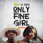 Spyro – Only Fine Girl (Remix) Ft. Simi