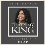 Cece Winans – That’s My King