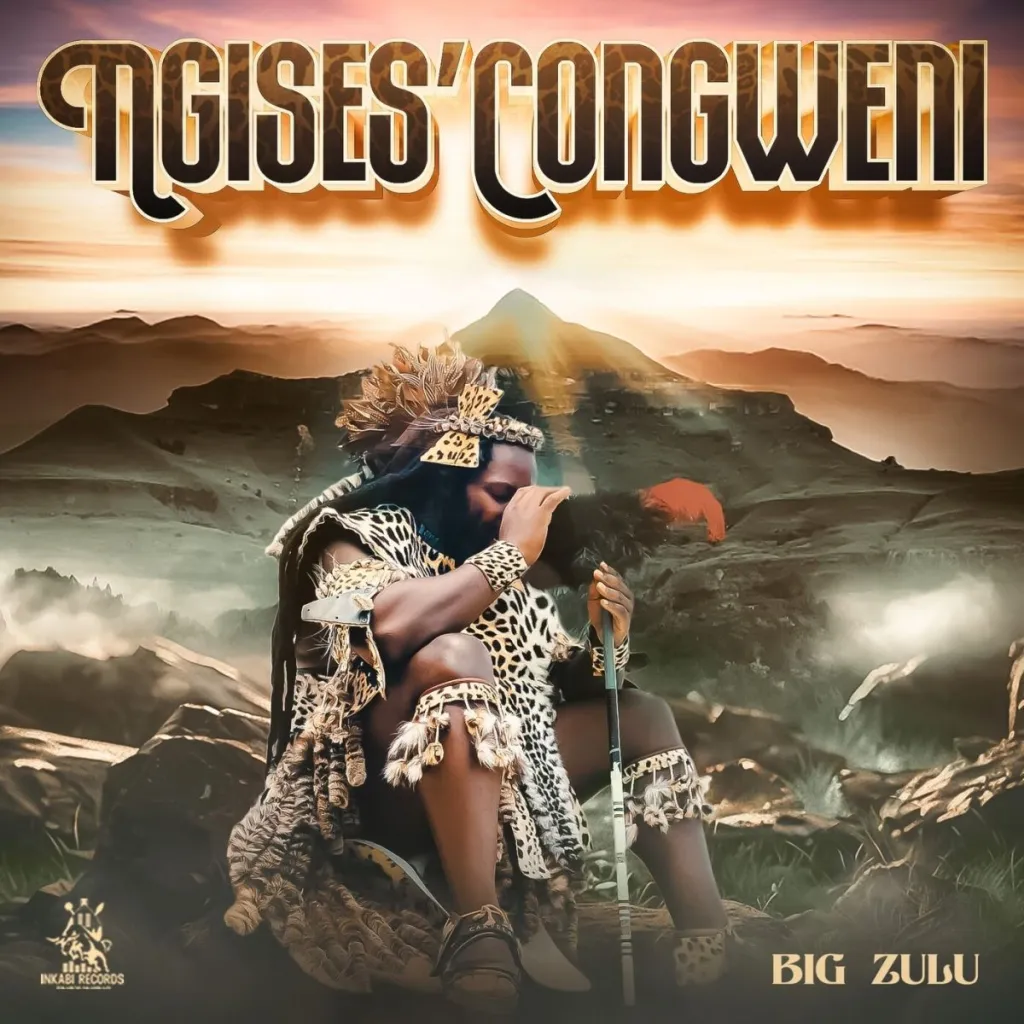 Big Zulu – NgisesCongweni Album