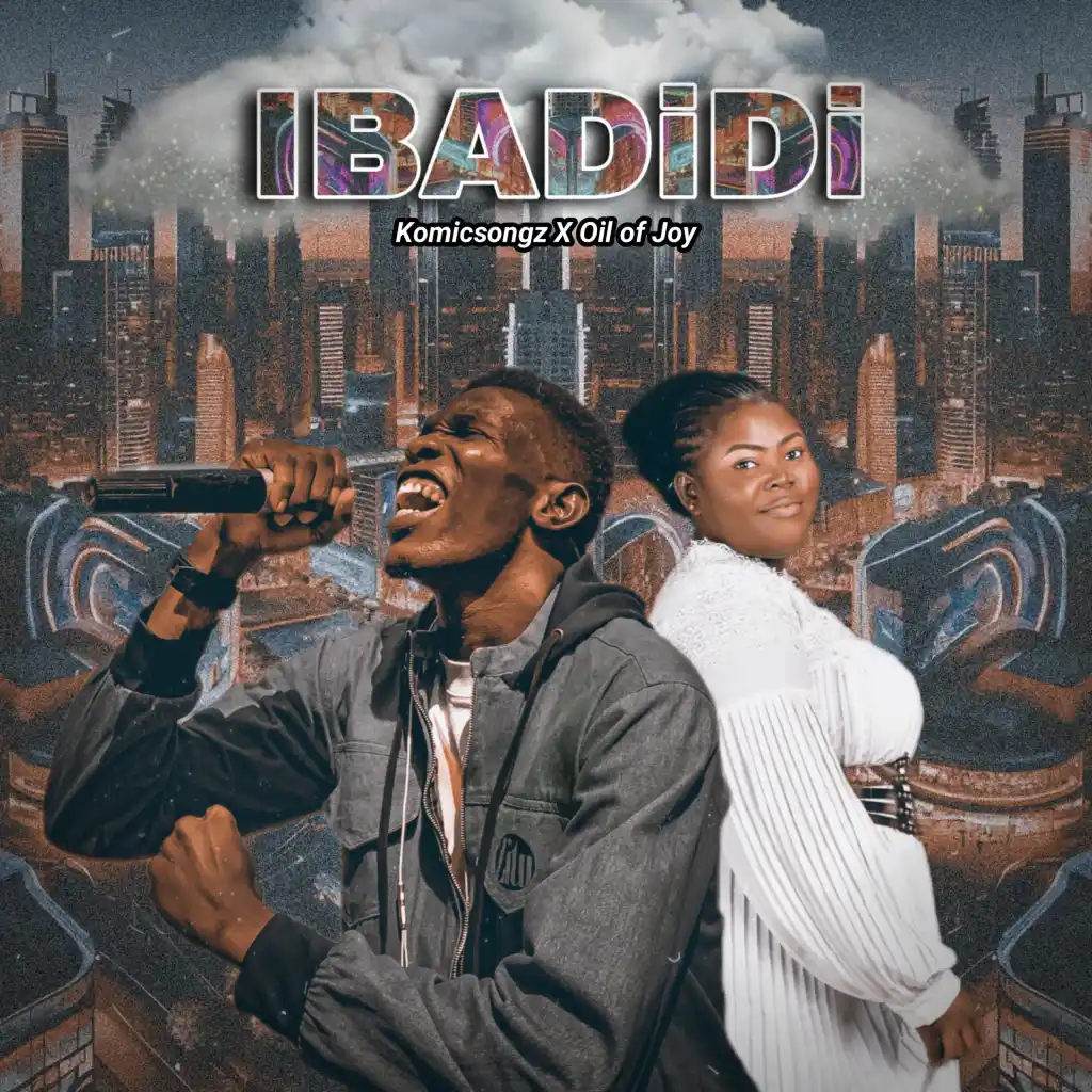 Komicsongz Ibadidi Ft. Oil of Joy 1