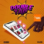 Zoro – Double Tap Ft. Klem