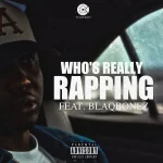 A Q – Whos Really Rapping Ft. Blaqbonez