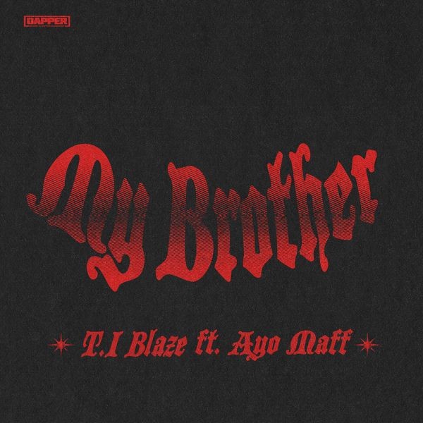 T.I BLAZE My Brother Ft. Ayo Maff