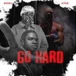 Doski – Go hard Ft. Ayox