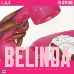 L.A.X – Belinda Ft. Olamide