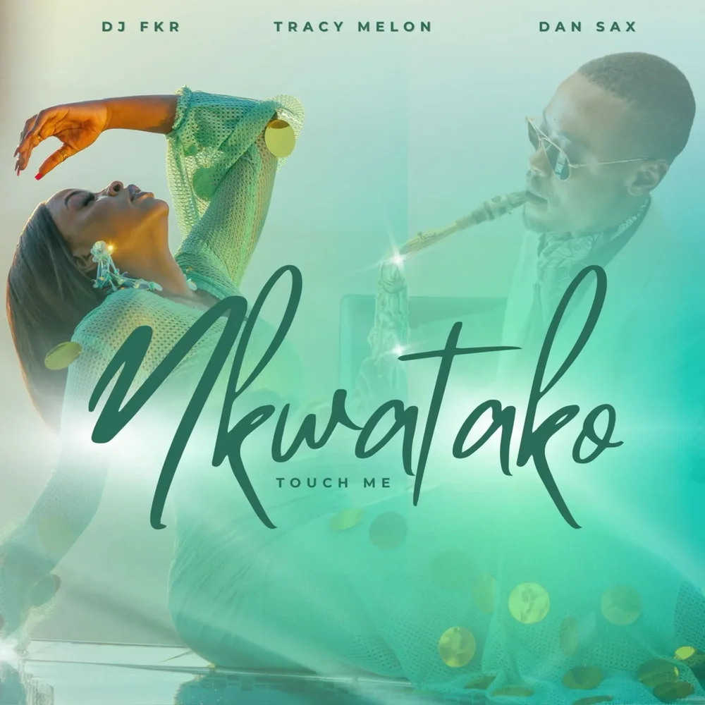 Tracy Melon Ft Dan Sax Dj FKR Nkwatako Touch Me
